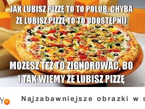 Pizza życiem :D