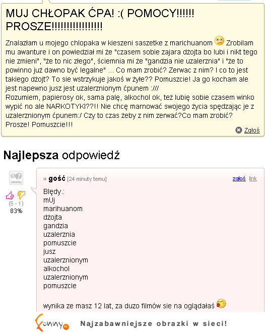 "Muj chłopak ćpa" zobacz jaki ma z nim problem... Najlepsza odpowiedź! :-)