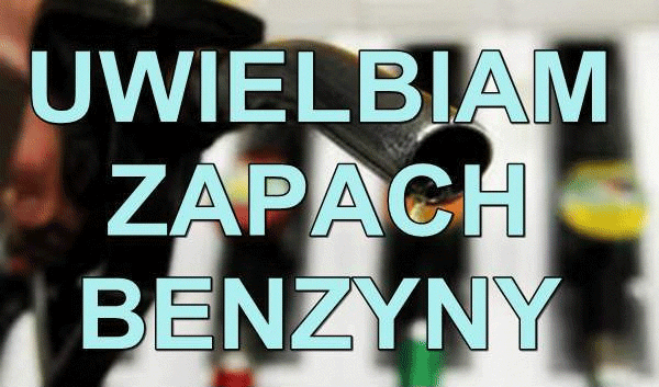 Uwielbiam zapach benzyny