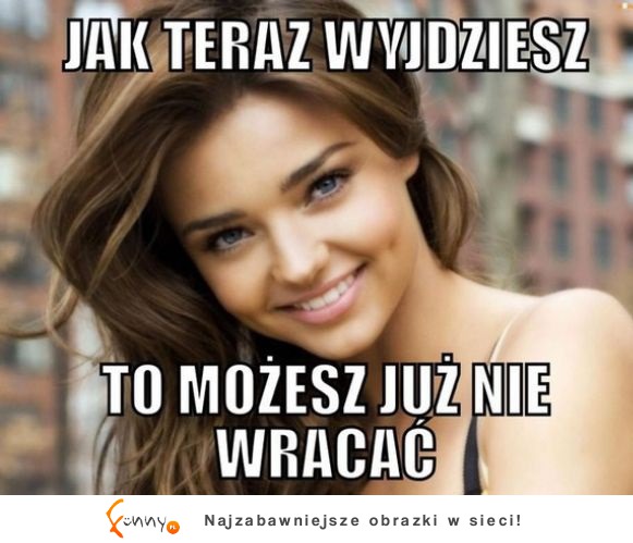 Możesz już nie wracać