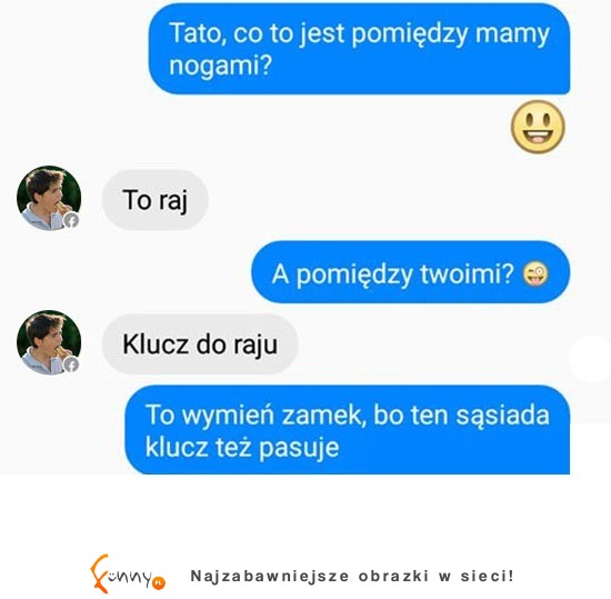 Dzieciaki czasem rozwalają na łopatki XD Ale teraz ojcu nie bezie do śmiechu XD