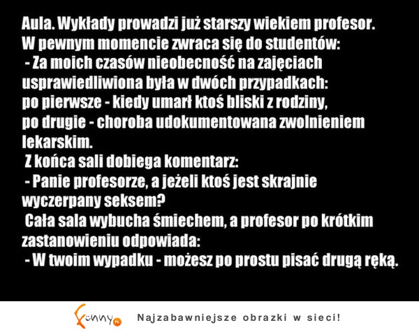 Sprawdź  jak usprawiedliwić nieobecność na zajęciach, dobre :D