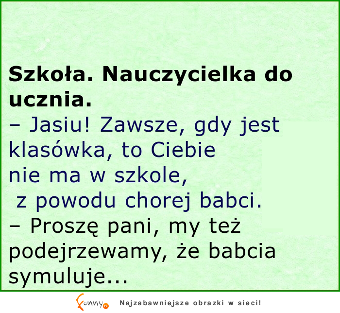 Pani jest podejrzliwa w stosunku do Jasia ale on szybko wyjaśnia sprawę :D