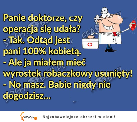 Doktorze czy operacja się udała. HAHA DOBRE!