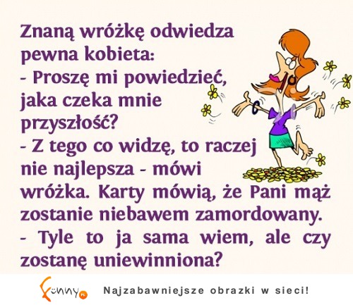 Kobieta przychodzi do wróżki i pyta, czy... LOL!