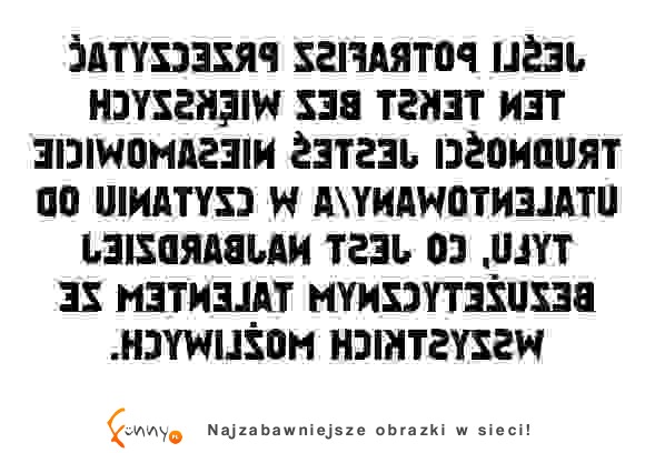 Potrafisz to przeczytać? Uwaga: to nie jest takie proste! ;)