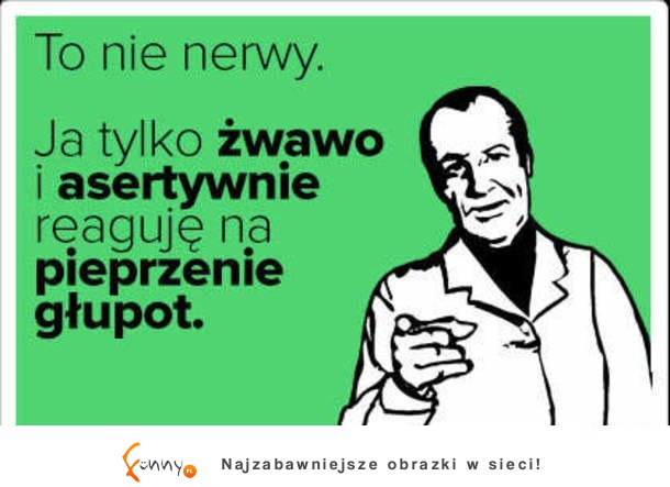 To nie nerwy