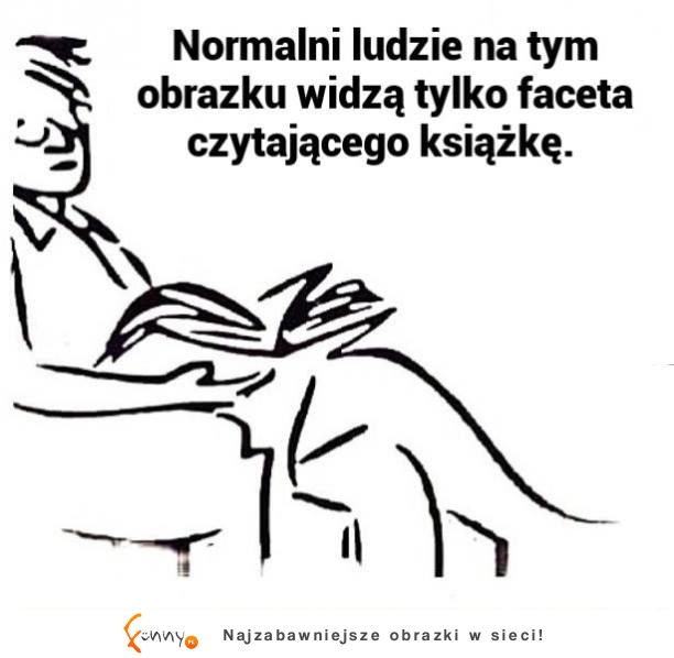 Normalni ludzi na tym obrazku widza tylko faceta