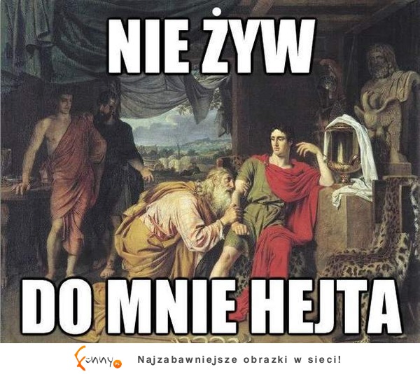 Nie żyw do mnie hejta!