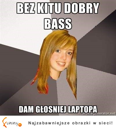 Bez kitu dobry bass :D