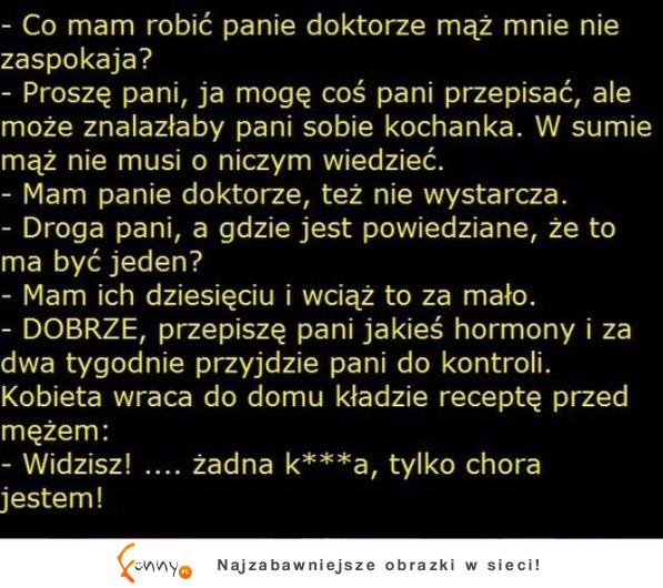 Niezaspokojona żona idzie do doktora... Haha