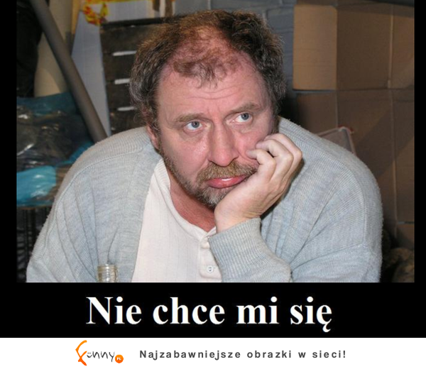 Nie chce mi się :>