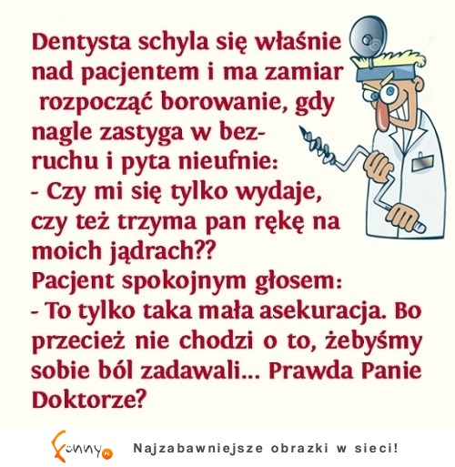 Pacjent miał sposób na dentystę! Nic go nie bolało! Sprawdź to XD