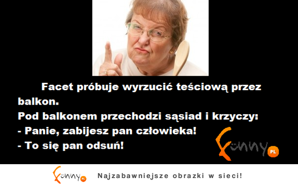 Facet próbuje wyrzucić teściową przez balkon! ZOBACZ jak to się skończyło :D