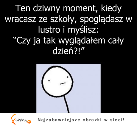 Ten dziwny moment, gdy...