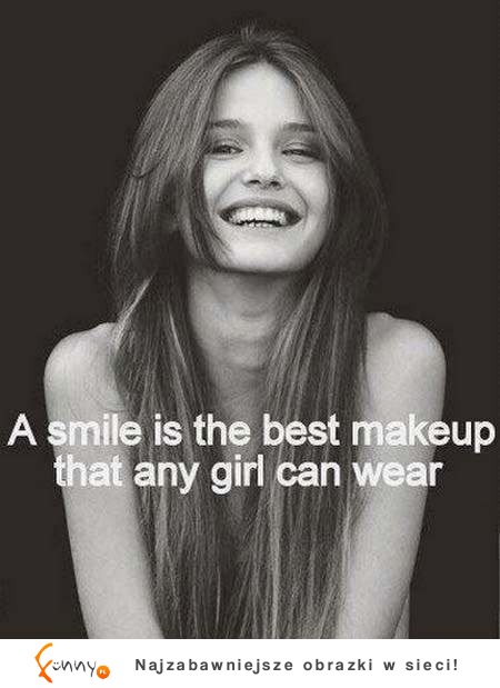 Uśmiech jest dla kobiety najlepszym ...
