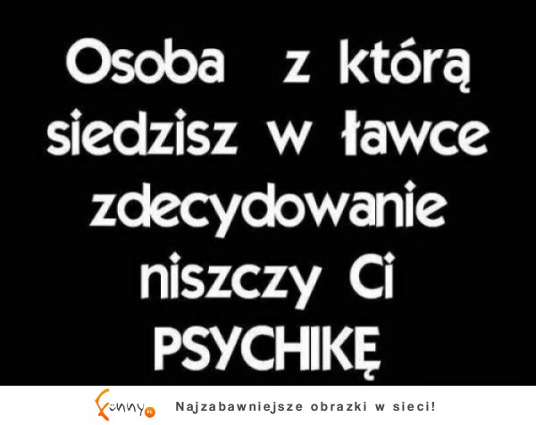 Osoba, z którą siedzisz w ławce...