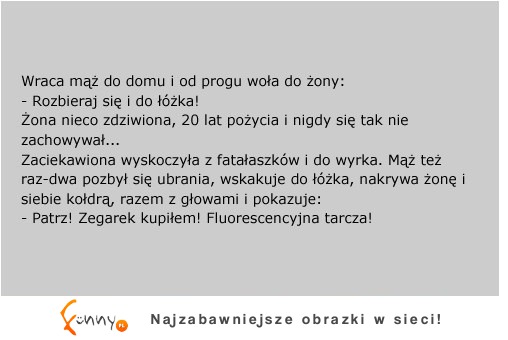 Żona  Nigdy tak się nie zachowywał! :)