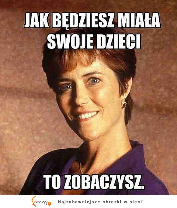 Teksty, które każdy usłyszał od swojej MAMY! Sama prawda ;D