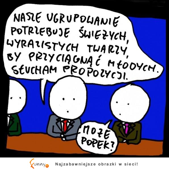 Nasze ugrupowanie potrzebuje nowych twarzy