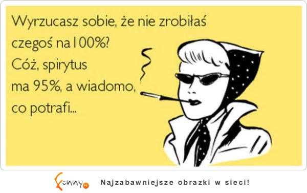 Wyrzucasz sobie, że nie zrobiłaś czegoś na 100%