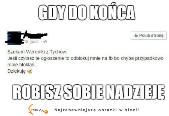 Kiedy do końca robisz sobie nadzieję XD