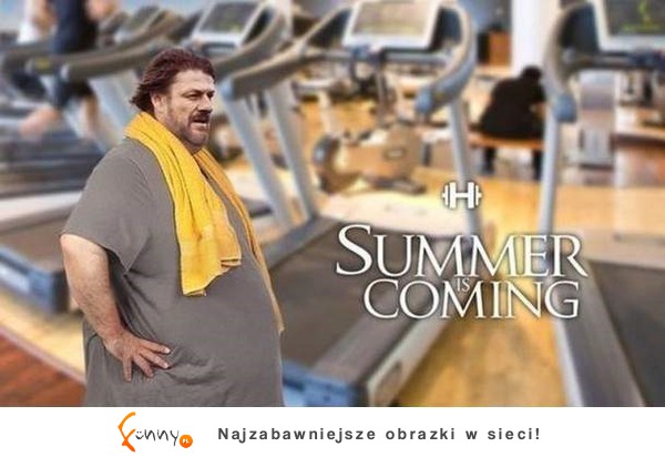 Summer is coming