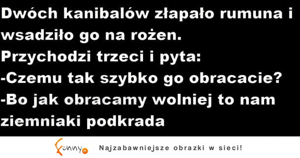 Dwóch kanibalów złapało rumuna i ... ;D Mega żart!