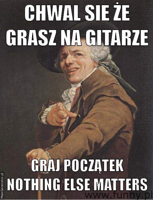 chwał się że grasz na gitarze graj tylko...