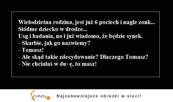 Wielodzietna rodzina, jest już 5 pociech i nagle zonk... :)