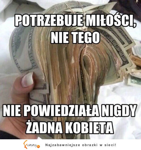 Potrzebuje miłości, ciekawe kto tak myśli xDD