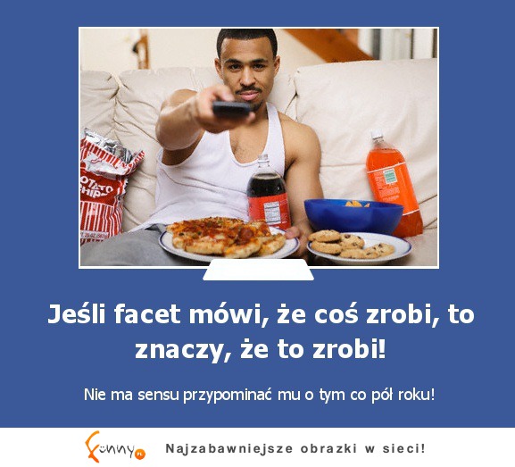 Faceci to zawsze mają pod górkę... ;)