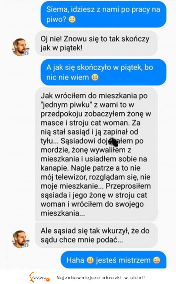 HAHA Gościu tak się narąbał, że chyba będzie musiał się wyprowadzić, bo nie spojrzy więcej sąsiadowi w twarz XD