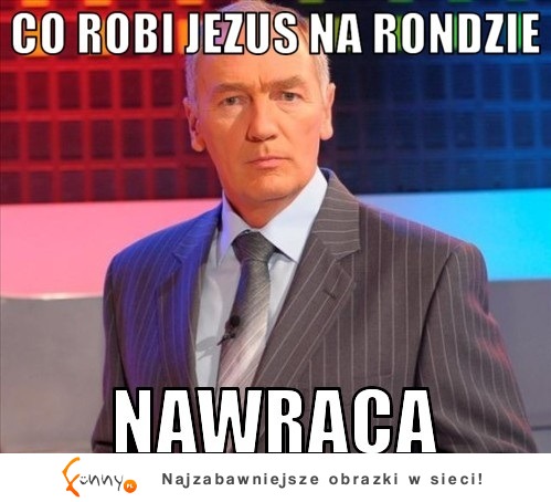 Co robi jezus na rondzie :D