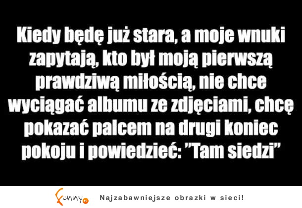 Kiedy będe stara