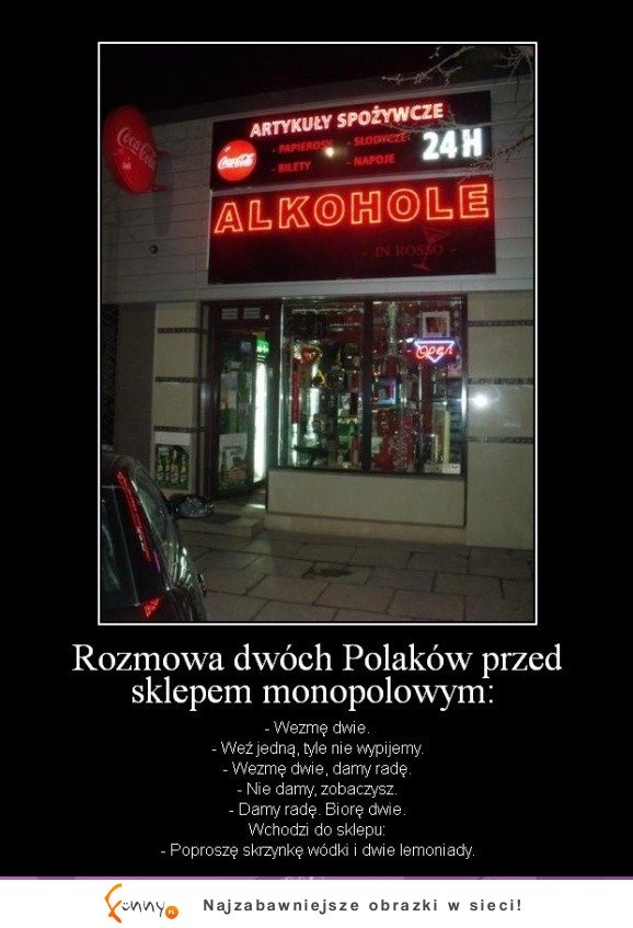 Rozmowa dwóch polaków przed sklepem monopolowym! Znacie to? :D