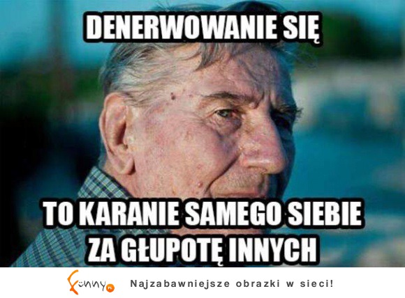 Po co się denerwować...