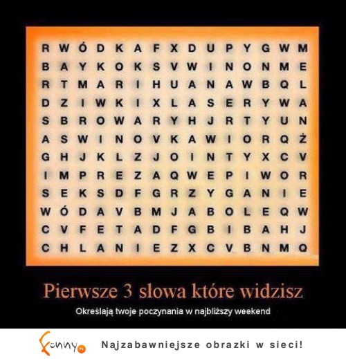 Pierwsze 3 słowa które widzisz :D