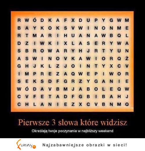 Pierwsze 3 słowa które widzisz :D