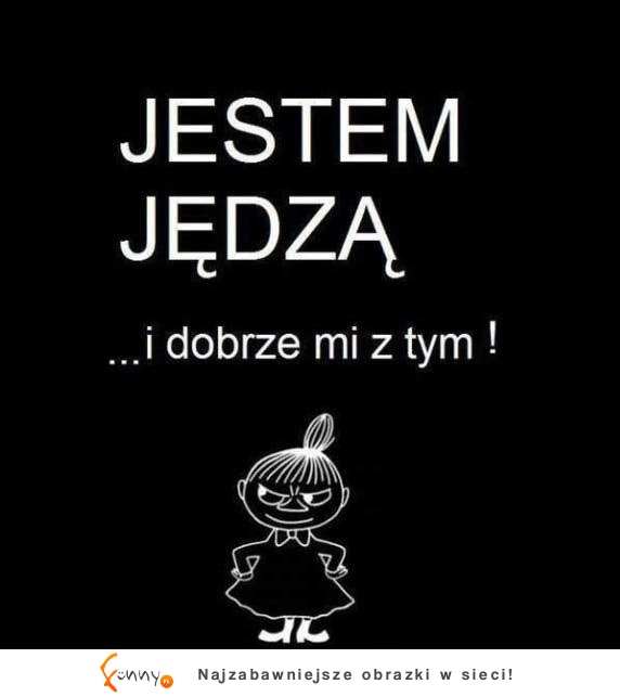 Jestem jędzą ;)