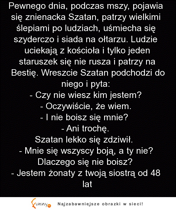 HAHA mega! Szatan ukazuje sie w  kościele i straszy pan wchodzi z nim w dyskusję XD