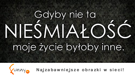 Nieśmiałość...