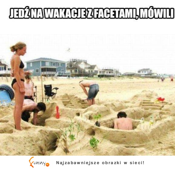 jedź na wakacje z facetami