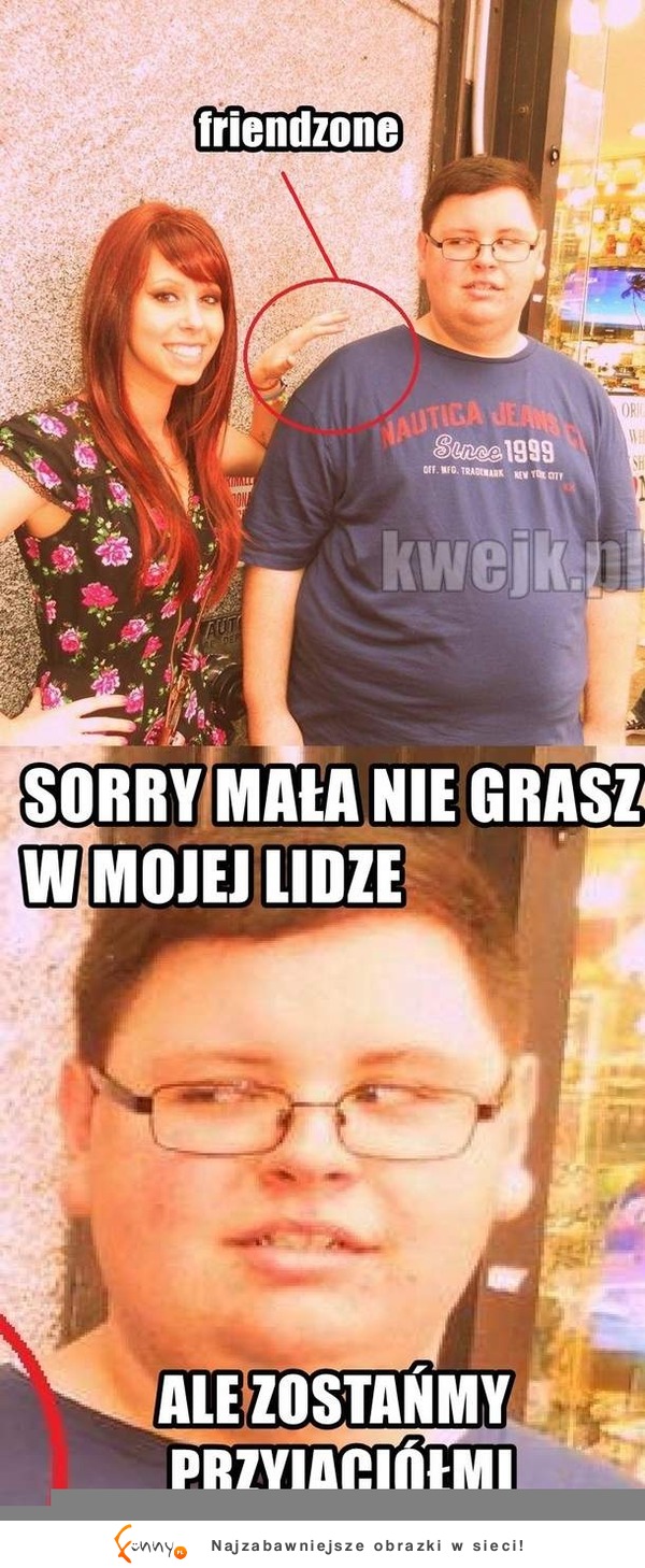 Sory mała nie grasz w mojej lidze :)