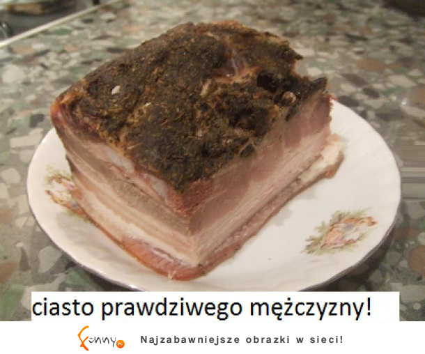 Ciasto dla prawdziwego faceta!