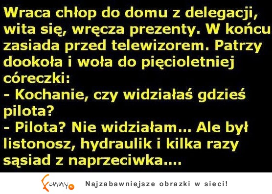 Kawał: Wraca chłop do domu z delegacji... :D