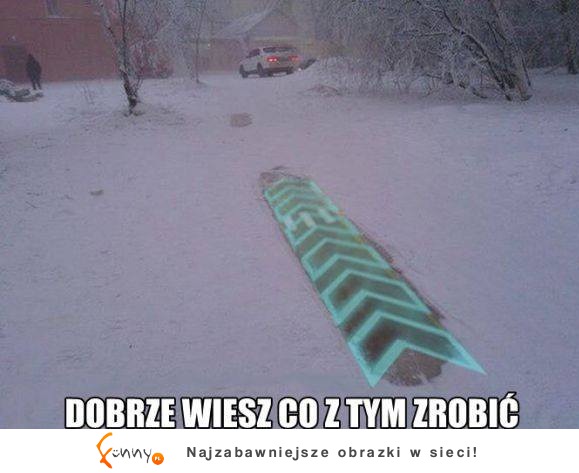 Dobrze wiesz co z tym zrobić