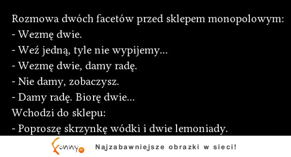 Rozmowa dwóch facetów przed sklepem :D