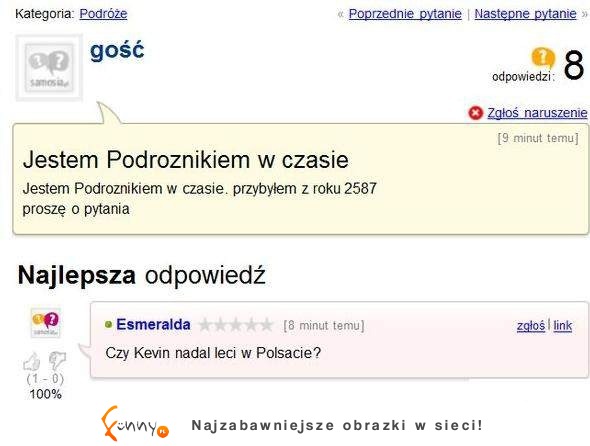 A o co Ty byś się zapytał człowieka z przyszłości? Znasz ważniejsze pytanie niż... :D