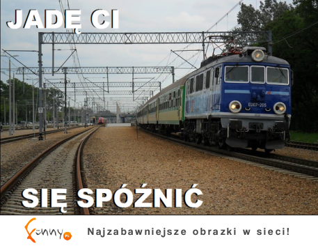 Jadę ci się spoznić